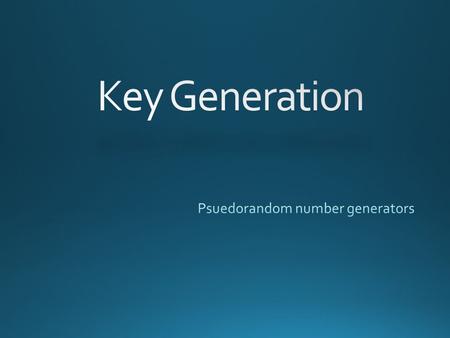 Pseudo-random generators Random Number Generating There are three types of generators table look-up generators hardware generators algorithmic (software)