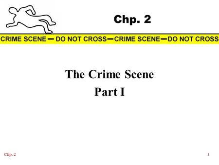 Chp. 2 The Crime Scene Part I 1. Chp. 2 2 Please Do Now #4  Explain what you think happened?  Please write at least 5 lines in your composition book.