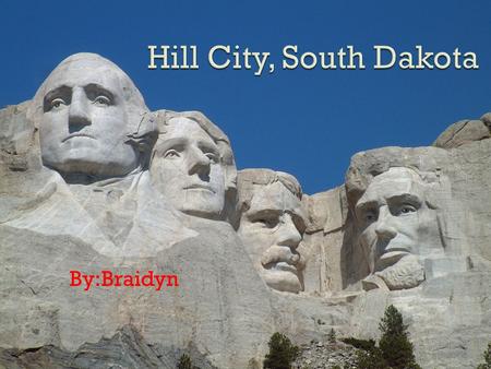 By:Braidyn. Map of Hill City South Dakota  Males:485  Females:463.