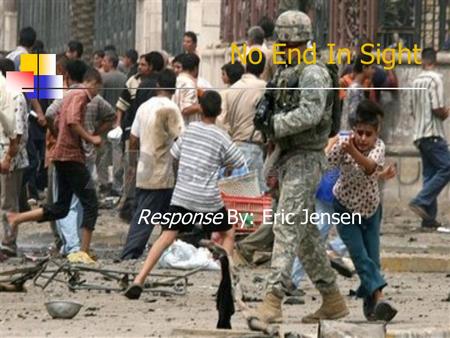 No End In Sight Response By: Eric Jensen. U.S Casualties and Soldiers Wounded As of March 16, 2010, there have been 4,388 American casualties during the.