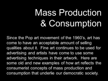 Mass Production & Consumption