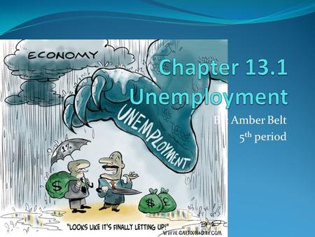 By: Amber Belt 5 th period. Types of Unemployment It always exists even in a booming economy. Not just a personal issue it is an issue nationally. Frictional.
