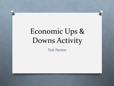 Economic Ups & Downs Activity Test Review. What is real gross domestic product? O Total market value of all final goods and services produced within the.
