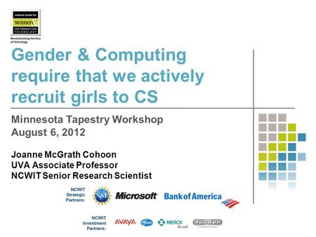 Gender & Computing require that we actively recruit girls to CS Joanne McGrath Cohoon UVA Associate Professor NCWIT Senior Research Scientist Minnesota.