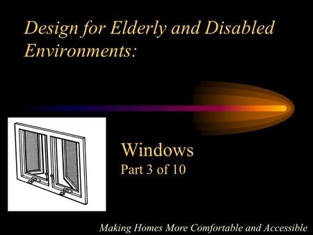 Design for Elderly and Disabled Environments: Making Homes More Comfortable and Accessible Windows Part 3 of 10.
