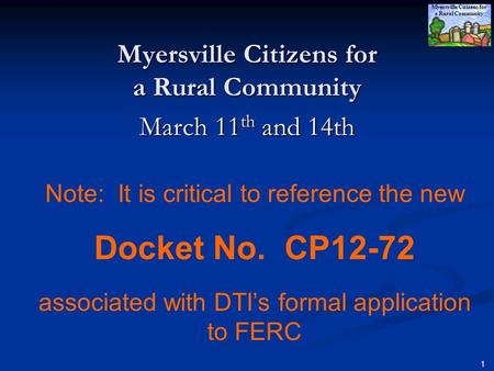 Myersville Citizens for a Rural Community 1 Myersville Citizens for a Rural Community March 11 th and 14th Note: It is critical to reference the new Docket.