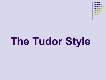 The Tudor Style.