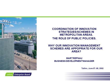 COORDINATION OF INNOVATION STRATEGIES/SCHEMES IN METROPOLITAN AREAS. THE ROLE OF PUBLIC POLICIES. WHY OUR INNOVATION MANAGEMENT SCHEMES ARE APPOPRIATE.