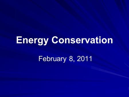 Energy Conservation February 8, 2011. Steve Wilson, MBA, CEM, CDSM, BEP The Energy Guy.