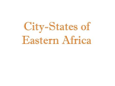 City-States of Eastern Africa. SWAHILI COAST By 1100, Bantu-speaking people had migrated to the east coast. Villages grew around trade between East Africans.