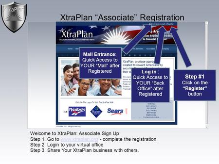 XtraPlan “Associate” Registration Welcome to XtraPlan: Associate Sign Up Step 1. Go to www.xtraplan.org - complete the registration Step 2. Login to your.
