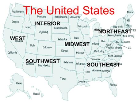 The United States NORTHEAST SOUTHEAST SOUTHWEST MIDWEST WEST INTERIOR.