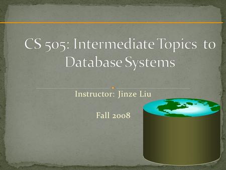 Instructor: Jinze Liu Fall 2008. Basic Components (2) Relational Database Web-Interface Done before mid-term Must-Have Components (2) Security: access.