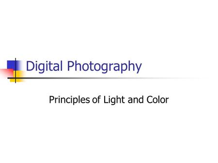 Digital Photography Principles of Light and Color.