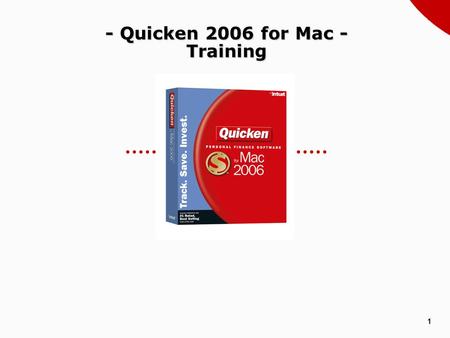 1 - Quicken 2006 for Mac - Training. 2 Quicken 2006 System Requirements  Operating Systems  Mac OS 10.4.1  Mac OS 10.3.9  Mac OS 10.2.8  Memory 