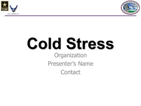 1 Cold Stress Organization Presenter’s Name Contact.