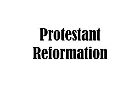 Protestant Reformation. Reformation- a change in the church’s ways of teaching & practicing Christianity 1.Christian Humanists Goals : a. Reform Catholic.