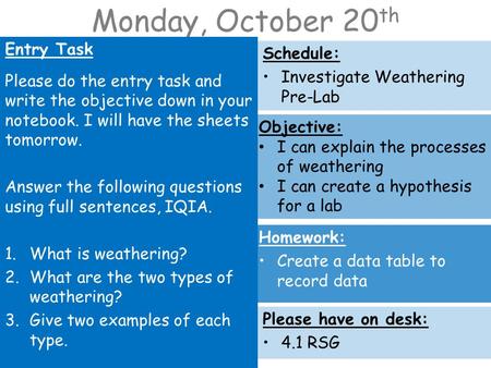 Monday, October 20 th Entry Task Please do the entry task and write the objective down in your notebook. I will have the sheets tomorrow. Answer the following.