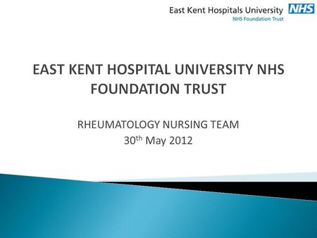RHEUMATOLOGY NURSING TEAM 30 th May 2012. Evaluating and improving a Nurse Led Advice Line for Rheumatology Patients and relevant Healthcare Professionals.