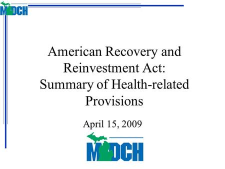 American Recovery and Reinvestment Act: Summary of Health-related Provisions April 15, 2009.