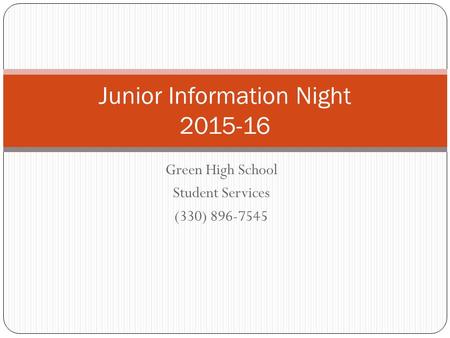 Green High School Student Services (330) 896-7545 Junior Information Night 2015-16.
