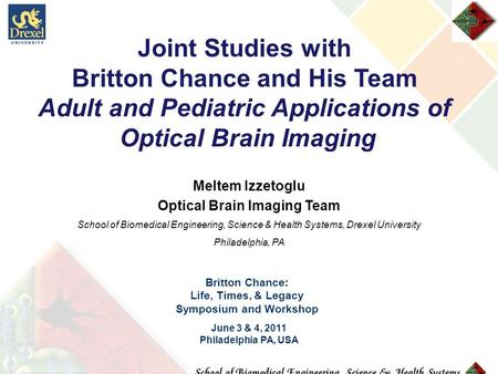Meltem Izzetoglu Optical Brain Imaging Team School of Biomedical Engineering, Science & Health Systems, Drexel University Philadelphia, PA Joint Studies.