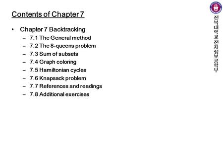 Contents of Chapter 7 Chapter 7 Backtracking 7.1 The General method