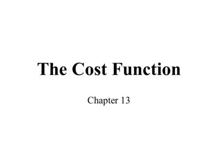 The Cost Function Chapter 13.