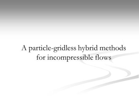 A particle-gridless hybrid methods for incompressible flows