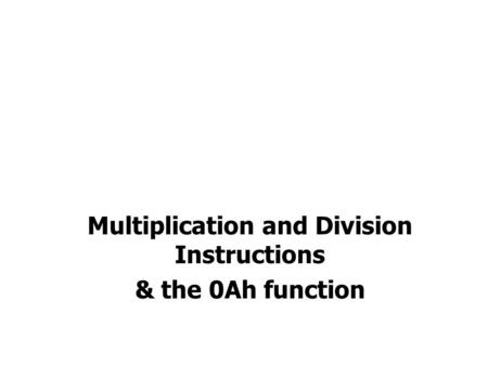 Multiplication and Division Instructions & the 0Ah function.