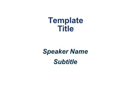 Template Title Speaker Name Subtitle. Disclosure Statement of Financial Interest Grant/Research Support Consulting Fees/Honoraria Major Stock Shareholder/Equity.