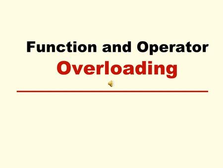 Function and Operator Overloading. Overloading Review of function overloading –It is giving several definitions to a single function name –The compiler.