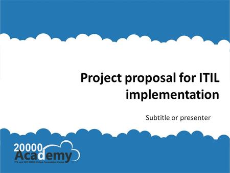 Project proposal for ITIL implementation Subtitle or presenter.