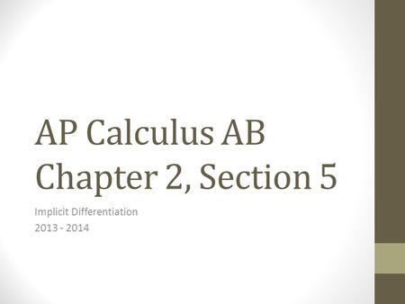 AP Calculus AB Chapter 2, Section 5 Implicit Differentiation 2013 - 2014.