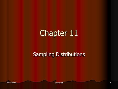 BPS - 5th Ed. Chapter 11 1 Sampling Distributions.