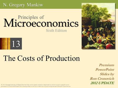 The Costs of Production © 2013 Cengage Learning. All Rights Reserved. May not be copied, scanned, or duplicated, in whole or in part, except for use as.
