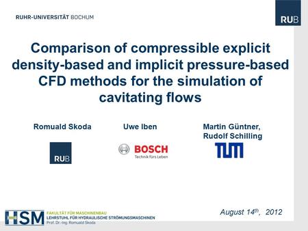 August 14 th, 2012 Comparison of compressible explicit density-based and implicit pressure-based CFD methods for the simulation of cavitating flows Romuald.