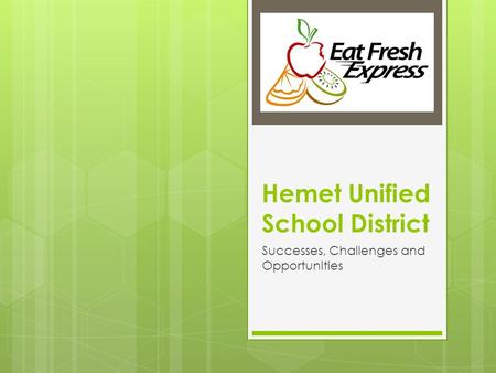 Hemet Unified School District Successes, Challenges and Opportunities.