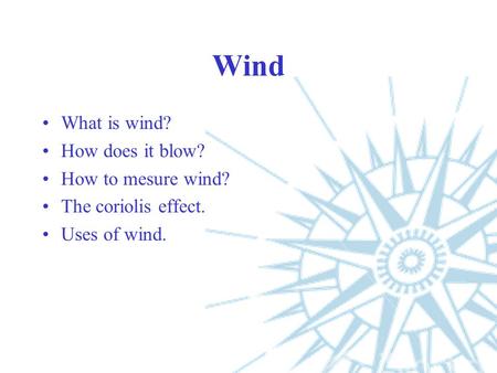 Wind What is wind? How does it blow? How to mesure wind?