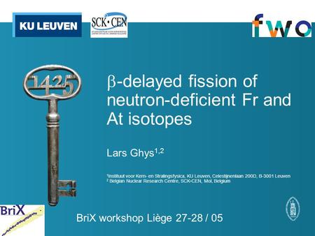  -delayed fission of neutron-deficient Fr and At isotopes Lars Ghys 1,2 1 Instituut voor Kern- en Stralingsfysica, KU Leuven, Celestijnenlaan 200D, B-3001.