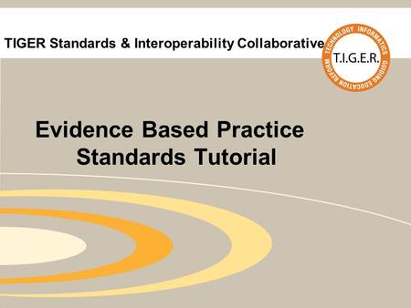 TIGER Standards & Interoperability Collaborative