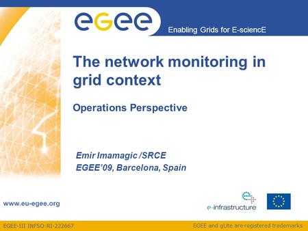 EGEE-III INFSO-RI-222667 Enabling Grids for E-sciencE www.eu-egee.org EGEE and gLite are registered trademarks The network monitoring in grid context Operations.