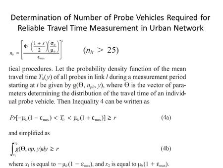 Determination of Number of Probe Vehicles Required for Reliable Travel Time Measurement in Urban Network.