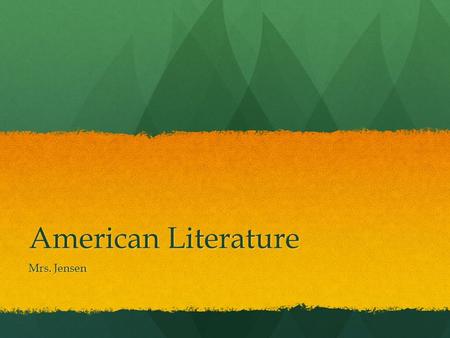American Literature Mrs. Jensen. What is American Literature? Discuss: What is “American”? Discuss: What is “American”? Started as political movement.