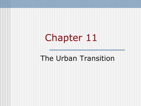 Chapter 11 The Urban Transition.