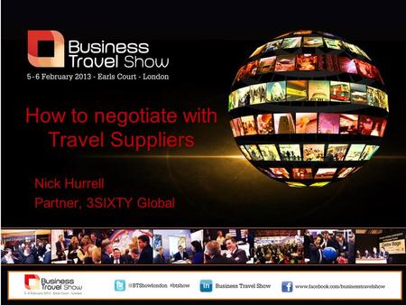 How to negotiate with Travel Suppliers Nick Hurrell Partner, 3SIXTY Global.