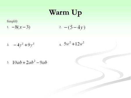 Simplify 1. 2. 3.4. 5. Warm Up. Classifying Polynomials Section 8-1.