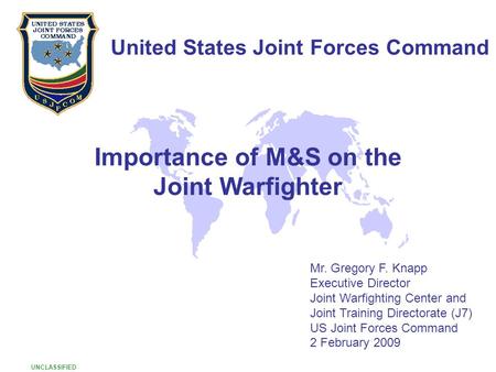 United States Joint Forces Command Importance of M&S on the