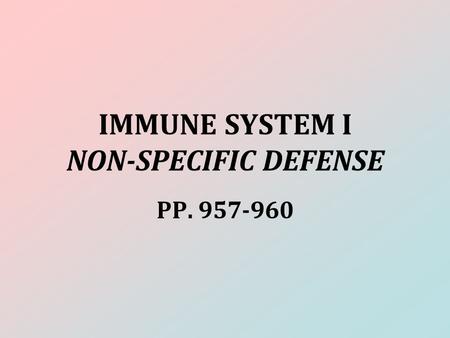 IMMUNE SYSTEM I NON-SPECIFIC DEFENSE PP. 957-960.