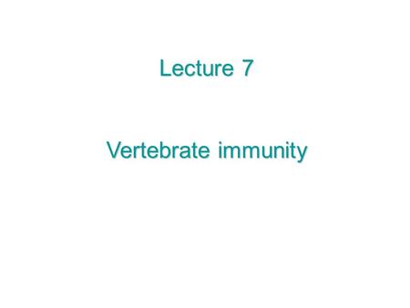 Lecture 7 Vertebrate immunity. Brief history of immunology Relatively new science; origin usually attributed to Edward Jenner, but has deep roots in folk.
